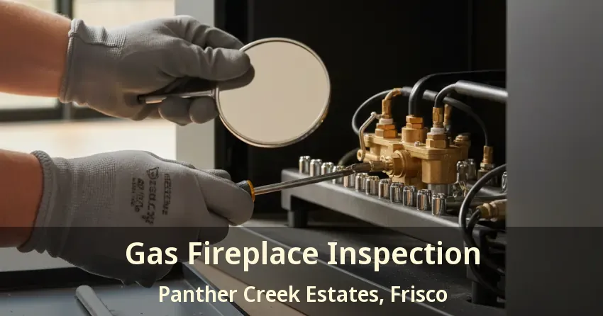 Gas Fireplace Inspection Panther Creek Estates, Frisco - TX Gas Fireplace Inspection Panther Creek Estates, Frisco - TX