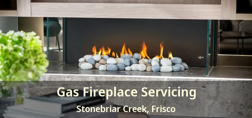 Gas Fireplace Servicing Stonebriar Creek, Frisco - TX