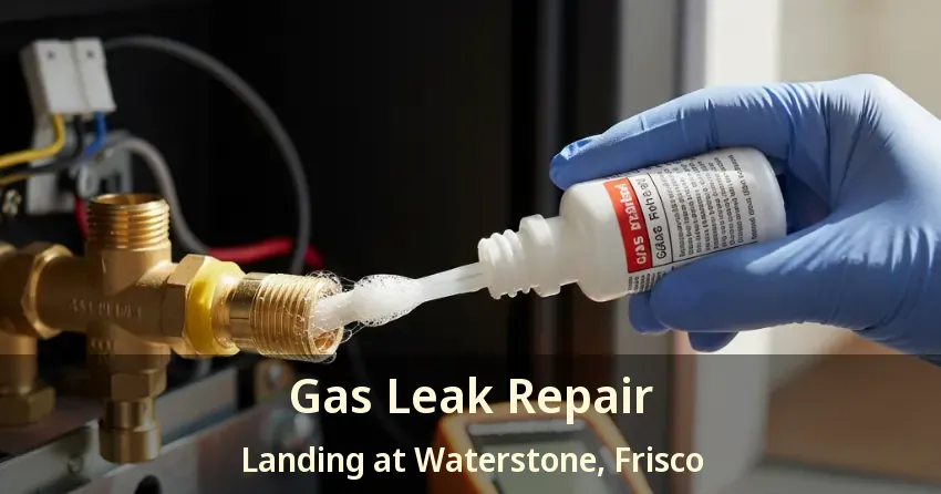 Gas Leak Repair Landing at Waterstone, Frisco - TX