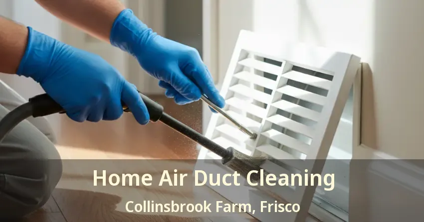 Home Air Duct Cleaning Collinsbrook Farm, Frisco - TX