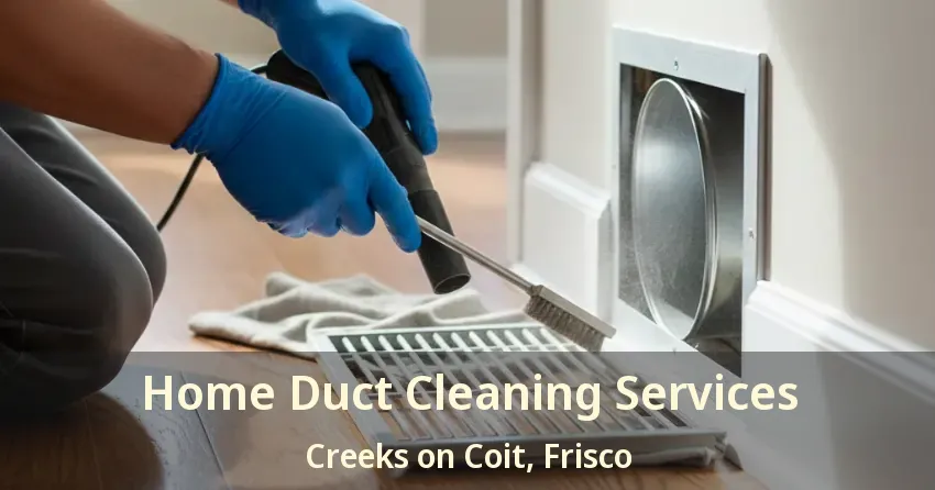 Home Duct Cleaning Services Creeks on Coit, Frisco - TX