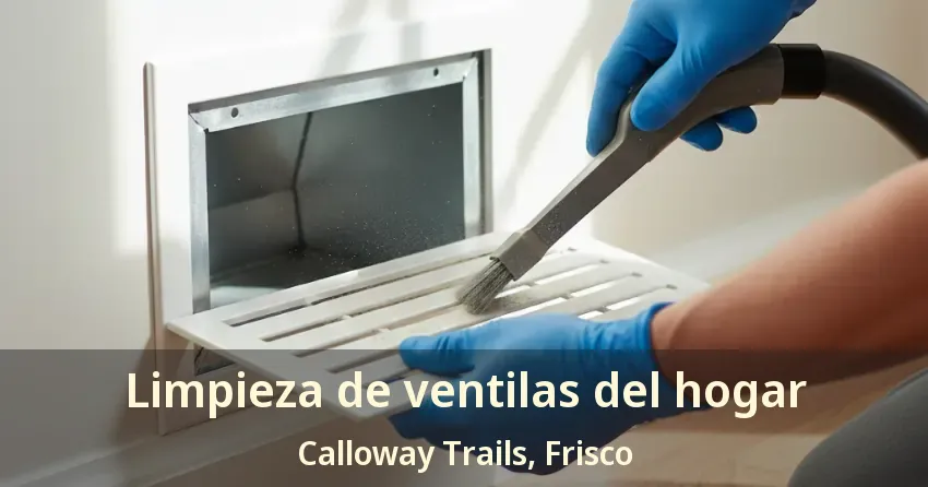 Limpieza de ventilas del hogar Calloway Trails, Frisco - TX