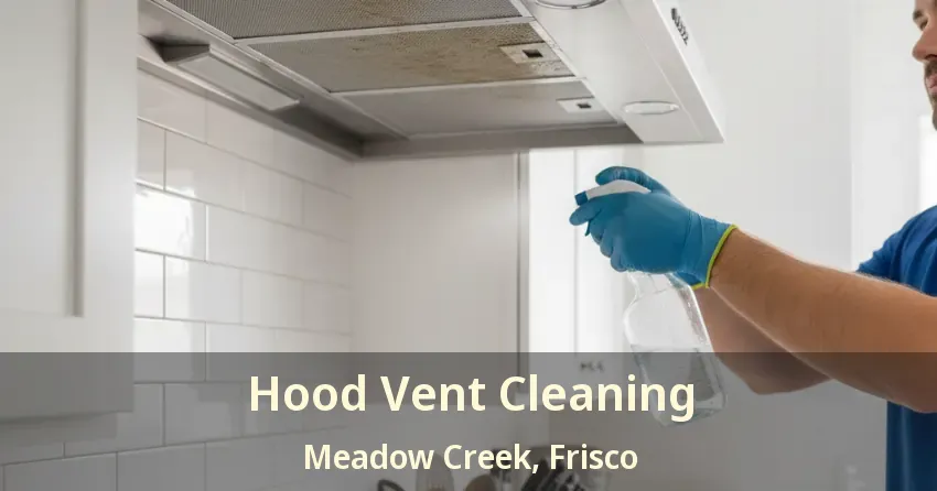 Hood Vent Cleaning Meadow Creek, Frisco - TX Hood Vent Cleaning Meadow Creek, Frisco - TX