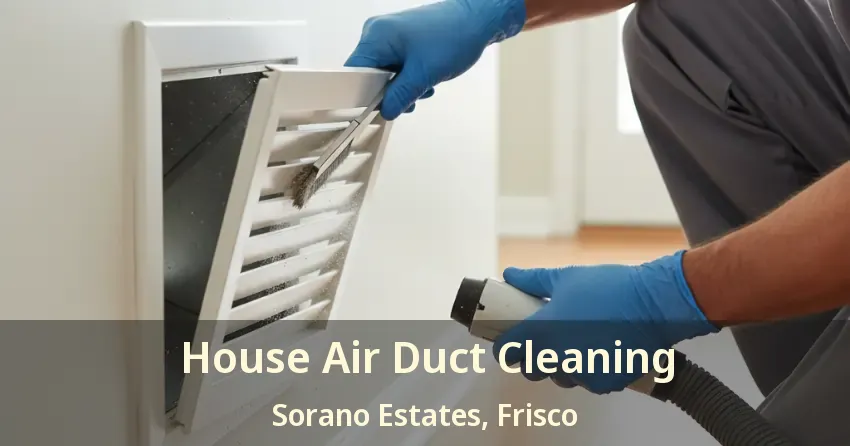 House Air Duct Cleaning Sorano Estates, Frisco - TX
