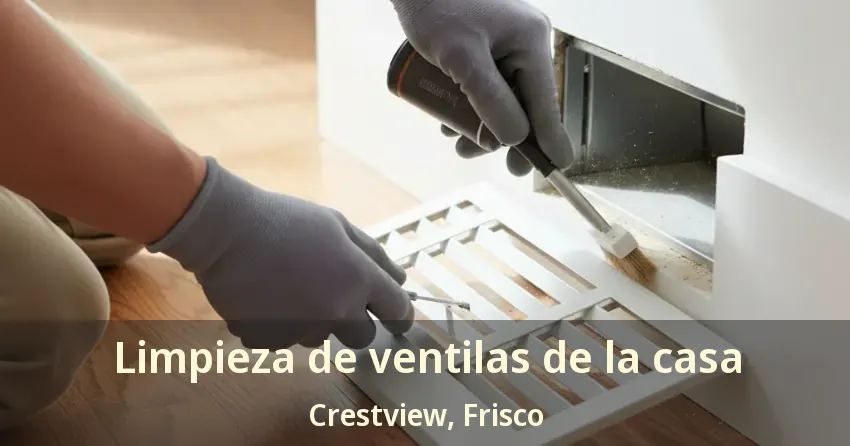 Limpieza de ventilas de la casa Crestview, Frisco - TX