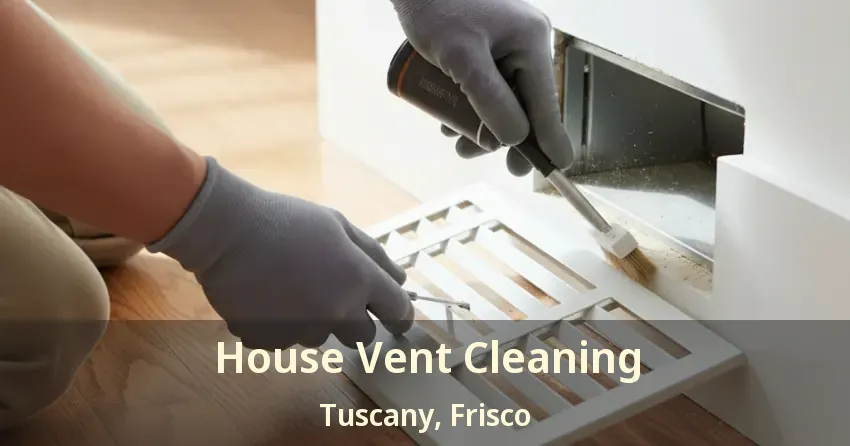 House Vent Cleaning Tuscany, Frisco - TX