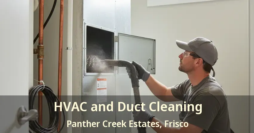 HVAC and Duct Cleaning Panther Creek Estates, Frisco - TX