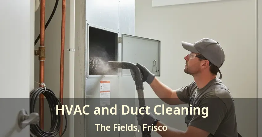 HVAC and Duct Cleaning The Fields, Frisco - TX HVAC and Duct Cleaning The Fields, Frisco - TX