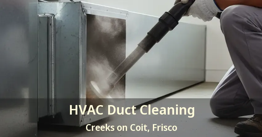 HVAC Duct Cleaning Creeks on Coit, Frisco - TX