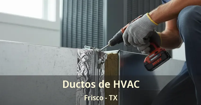Ductos de HVAC Frisco - TX
