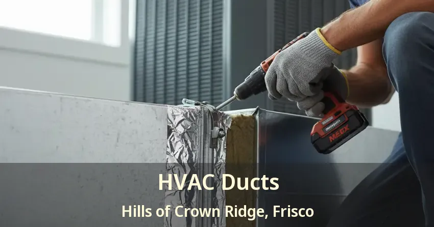HVAC Ducts Hills of Crown Ridge, Frisco - TX