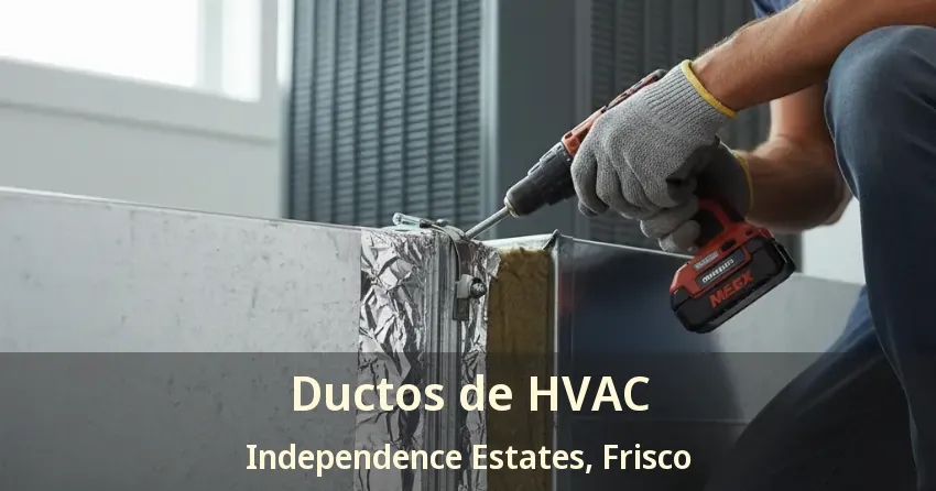 Ductos de HVAC Independence Estates, Frisco - TX