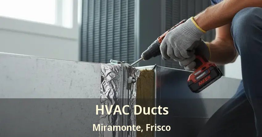 HVAC Ducts Miramonte, Frisco - TX