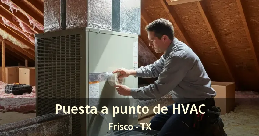 Puesta a punto de HVAC Frisco - TX Puesta a punto de HVAC Frisco - TX
