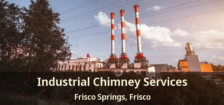 Industrial Chimney Services Frisco Springs, Frisco - TX