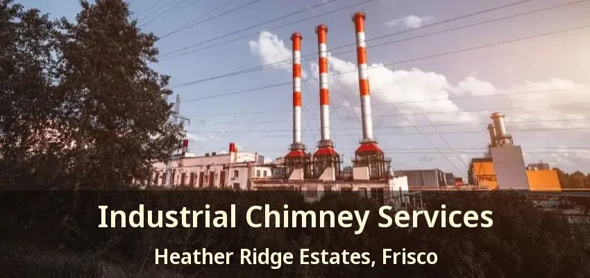 Industrial Chimney Services Heather Ridge Estates, Frisco - TX