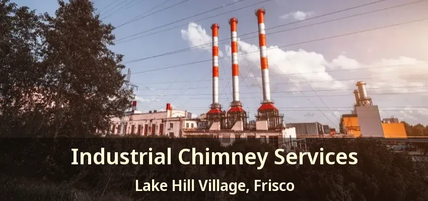 Industrial Chimney Services Lake Hill Village, Frisco - TX