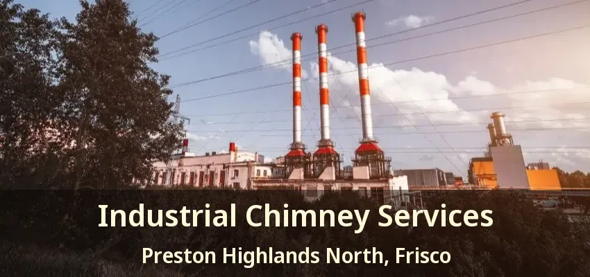 Industrial Chimney Services Preston Highlands North, Frisco - TX
