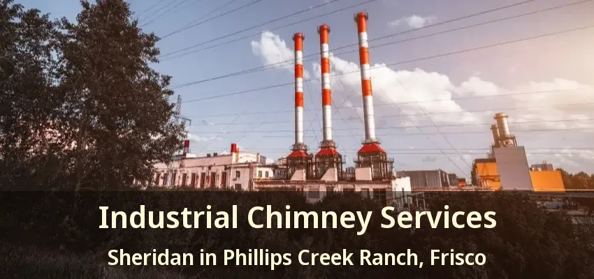 Industrial Chimney Services Sheridan in Phillips Creek Ranch, Frisco - TX
