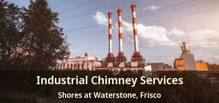 Industrial Chimney Services Shores at Waterstone, Frisco - TX