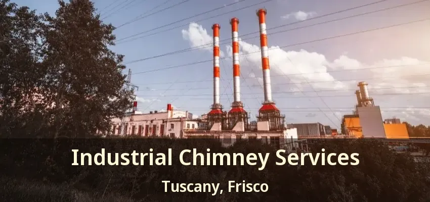 Industrial Chimney Services Tuscany, Frisco - TX