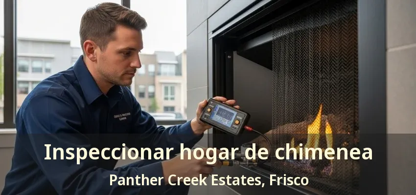 Inspeccionar hogar de chimenea Panther Creek Estates, Frisco - TX