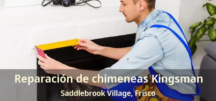 Reparación de chimeneas Kingsman Saddlebrook Village, Frisco - TX