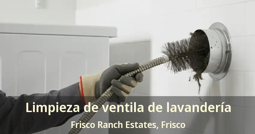 Limpieza de ventila de lavandería Frisco Ranch Estates, Frisco - TX Limpieza de ventila de lavandería Frisco Ranch Estates, Frisco - TX