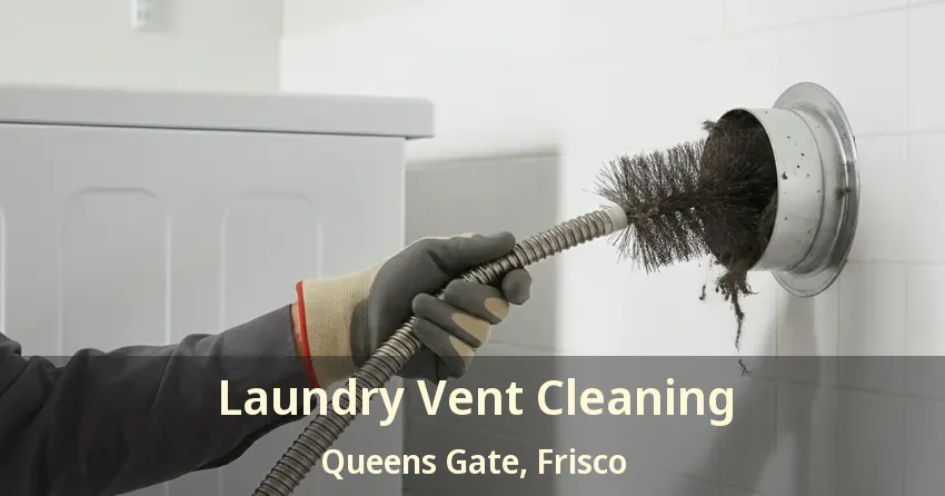 Laundry Vent Cleaning Queens Gate, Frisco - TX