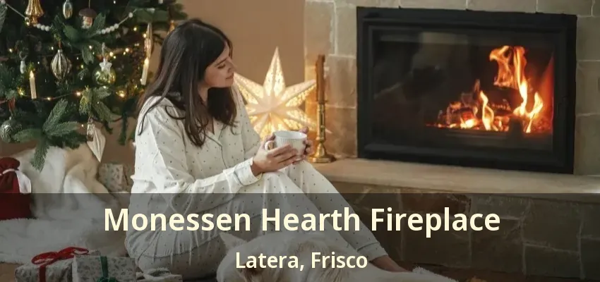 Monessen Hearth Fireplace Latera, Frisco - TX