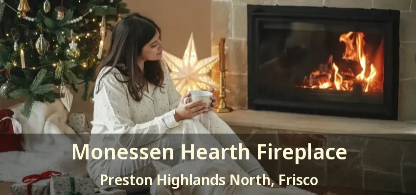 Monessen Hearth Fireplace Preston Highlands North, Frisco - TX
