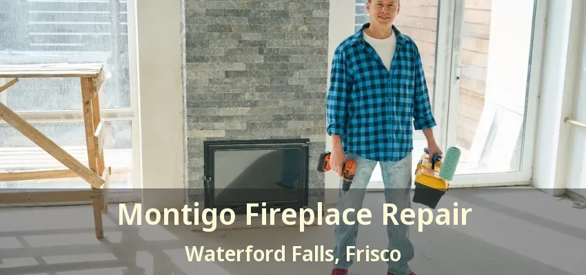 Montigo Fireplace Repair Waterford Falls, Frisco - TX