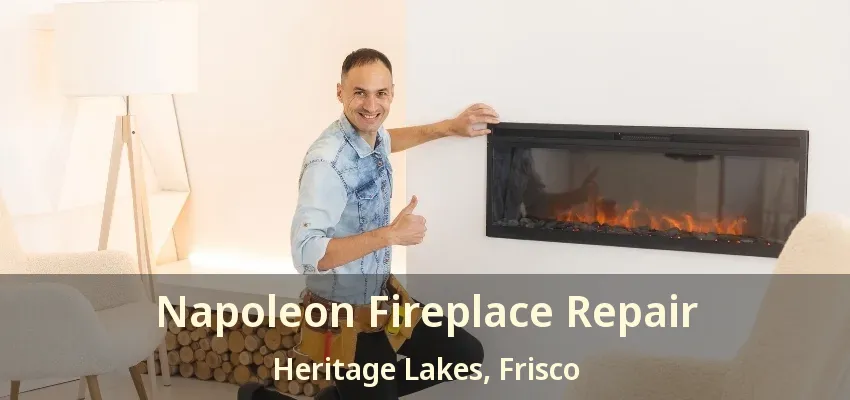 Napoleon Fireplace Repair Heritage Lakes, Frisco - TX