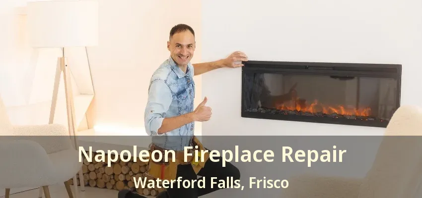 Napoleon Fireplace Repair Waterford Falls, Frisco - TX