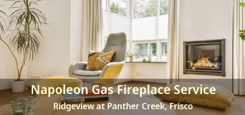 Napoleon Gas Fireplace Service Ridgeview at Panther Creek, Frisco - TX