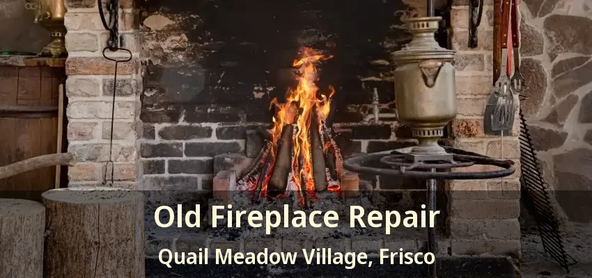 Old Fireplace Repair Quail Meadow Village, Frisco - TX