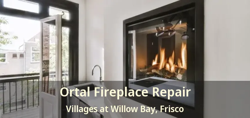 Ortal Fireplace Repair Villages at Willow Bay, Frisco - TX