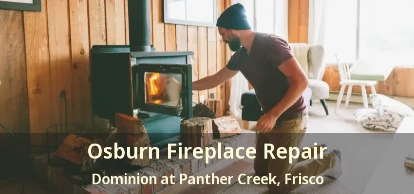 Osburn Fireplace Repair Dominion at Panther Creek, Frisco - TX