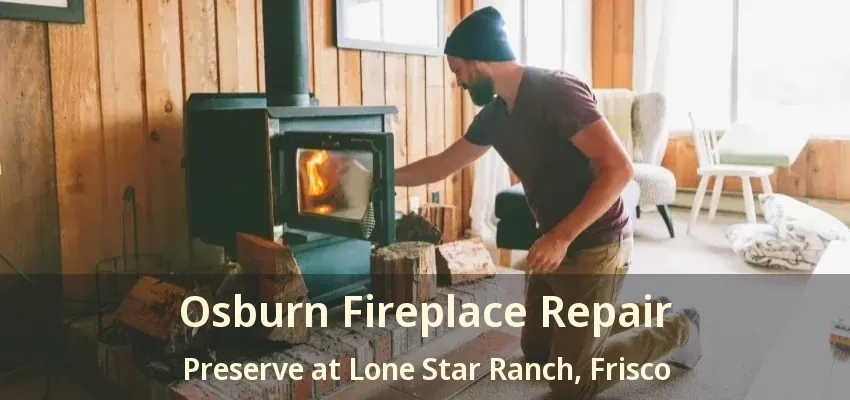 Osburn Fireplace Repair Preserve at Lone Star Ranch, Frisco - TX