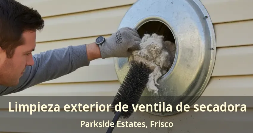 Limpieza exterior de ventila de secadora Parkside Estates, Frisco - TX