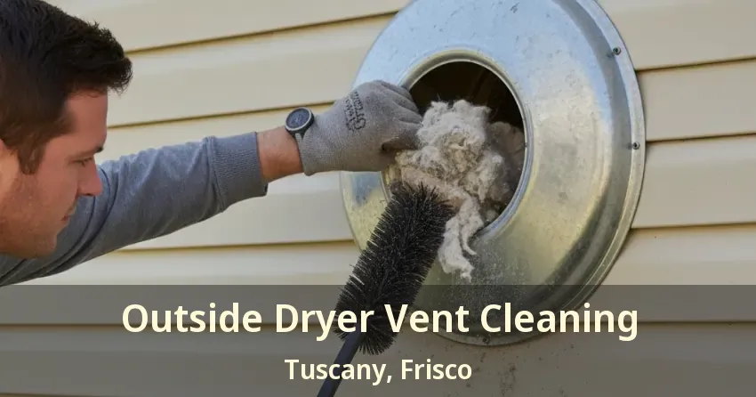 Outside Dryer Vent Cleaning Tuscany, Frisco - TX