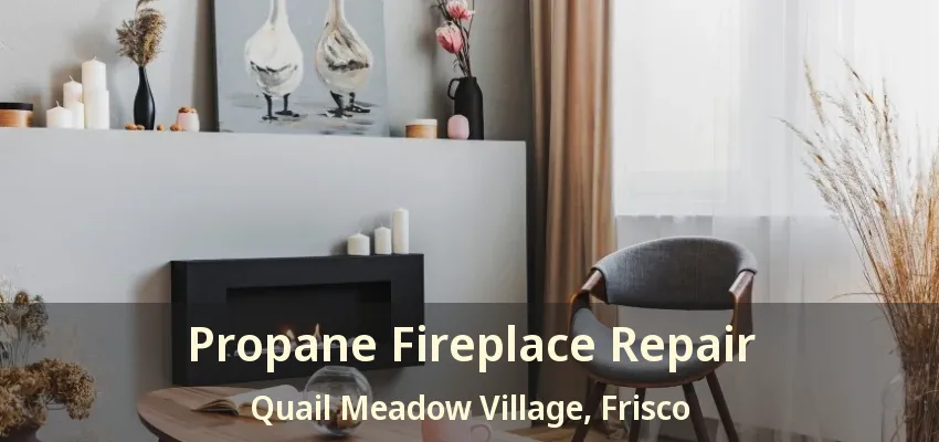Propane Fireplace Repair Quail Meadow Village, Frisco - TX
