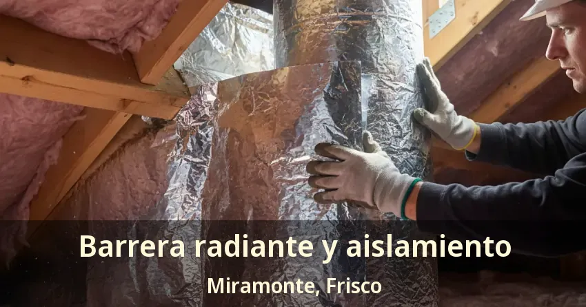 Barrera radiante y aislamiento Miramonte, Frisco - TX