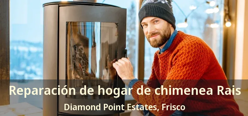 Reparación de hogar de chimenea Rais Diamond Point Estates, Frisco - TX