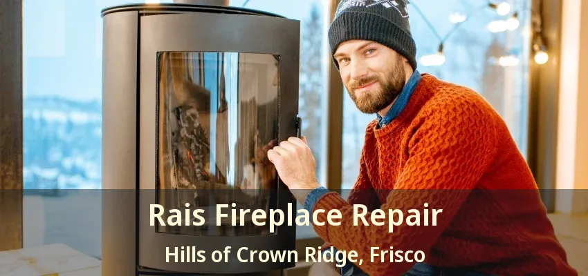 Rais Fireplace Repair Hills of Crown Ridge, Frisco - TX