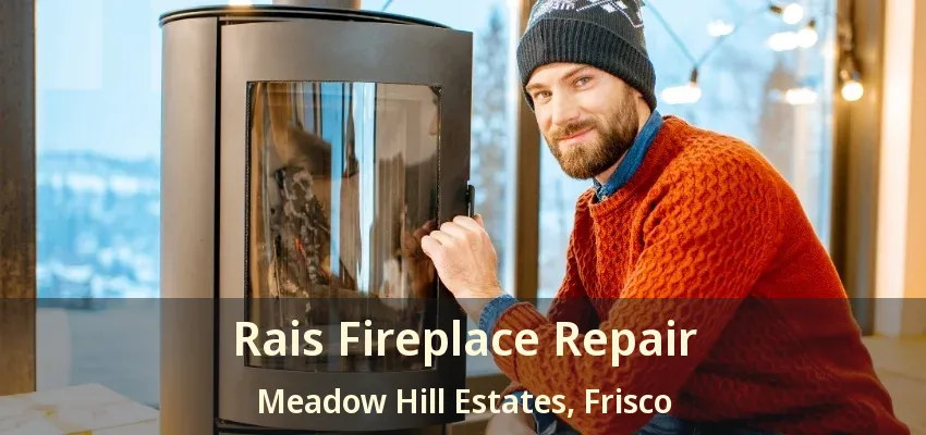 Rais Fireplace Repair Meadow Hill Estates, Frisco - TX