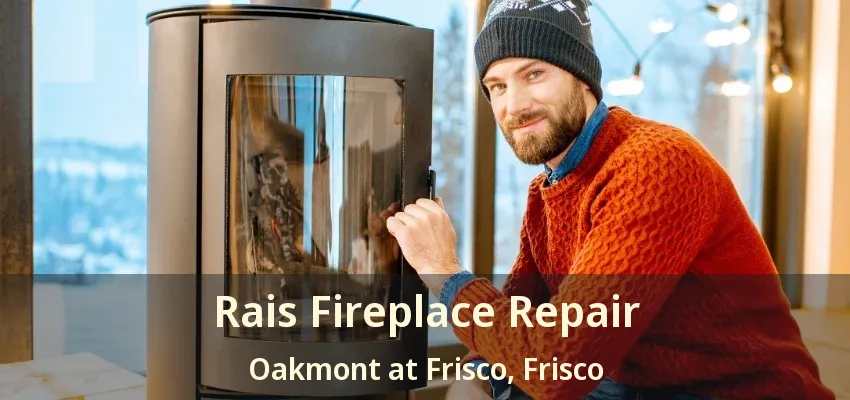 Rais Fireplace Repair Oakmont at Frisco, Frisco - TX