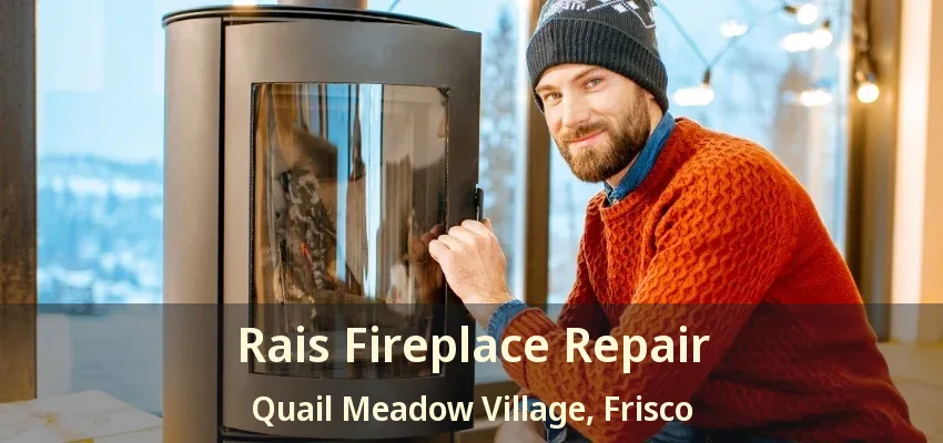 Rais Fireplace Repair Quail Meadow Village, Frisco - TX
