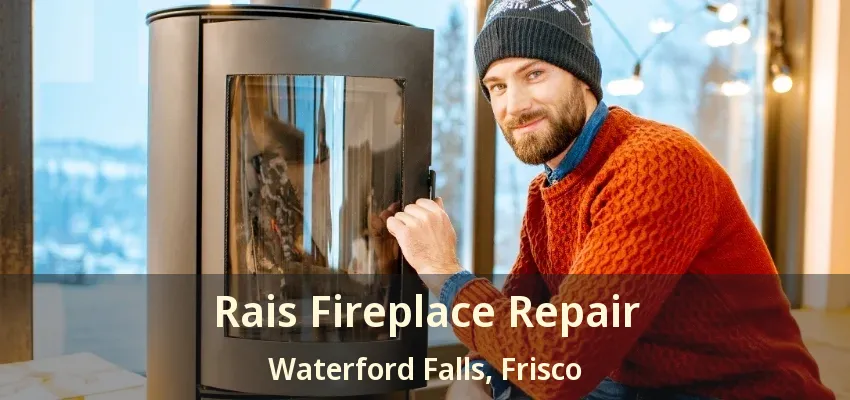 Rais Fireplace Repair Waterford Falls, Frisco - TX