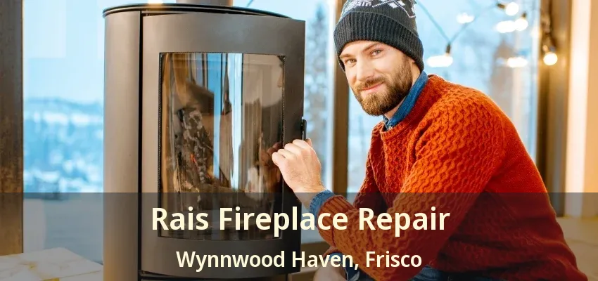 Rais Fireplace Repair Wynnwood Haven, Frisco - TX